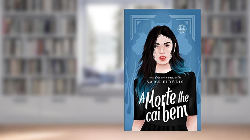 A morte lhe cai bem (Era uma vez... Vilãs), do autor Sara Fidélis