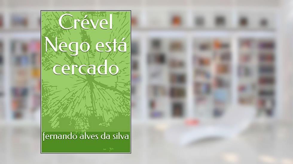 Crével Nego está cercado, do autor fernando alves da silva