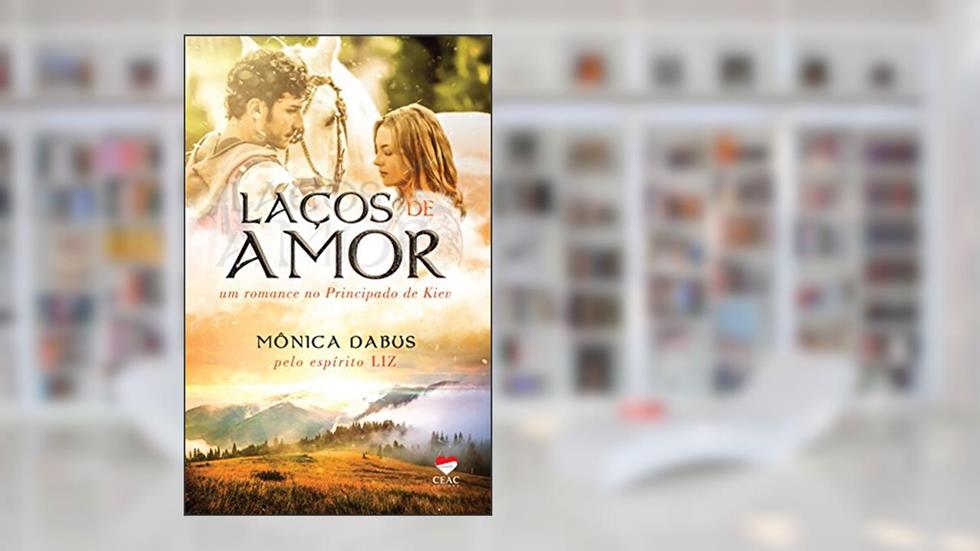 LAÇOS DE AMOR: UM ROMANCE NO PRINCIPADO DE KIEV, do autor MONICA DABUS