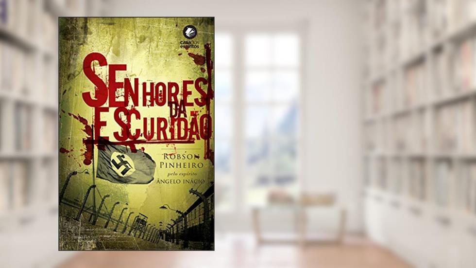 Senhores da escuridão, do autor Robson Pinheiro; Ângelo Inácio (Espírito)