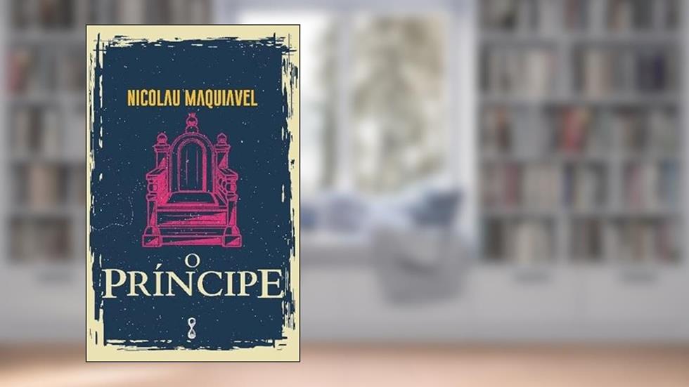 O Príncipe, do autor Nicolau Maquiavel