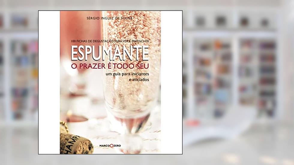 Espumante : O prazer é todo seu, do autor Sergio Dias Inglez de Sousa