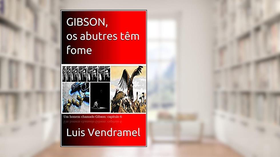 GIBSON, os abutres têm fome, do autor Luis Vendramel