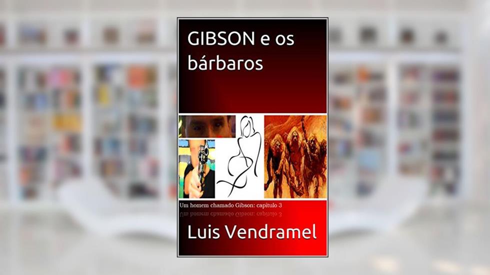 GIBSON e os bárbaros, do autor Luis Vendramel