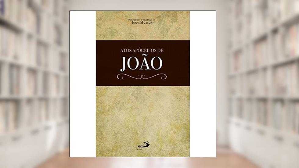 Atos Apócrifos de João, do autor Jonas Machado