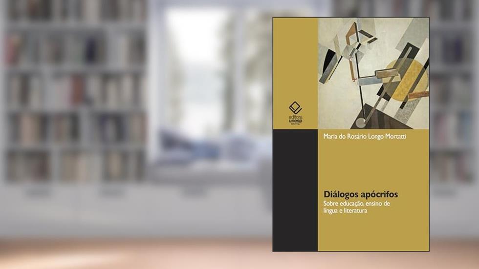 Diálogos apócrifos: sobre educação, ensino de língua e literatura, do autor Maria do Rosário Longo Mortatti