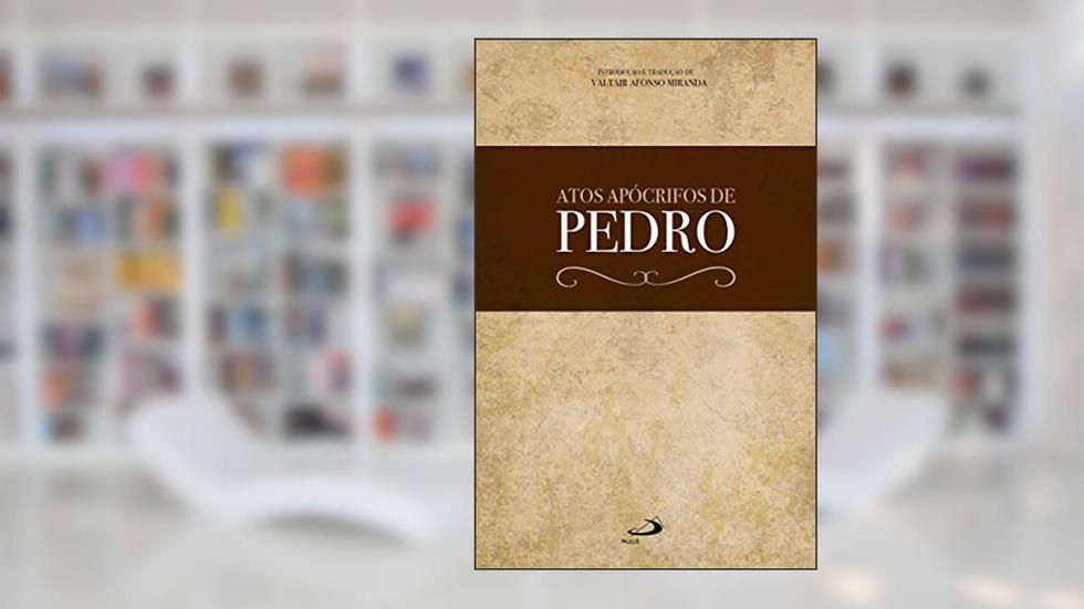 Atos Apócrifos de Pedro, do autor Paulus Editora