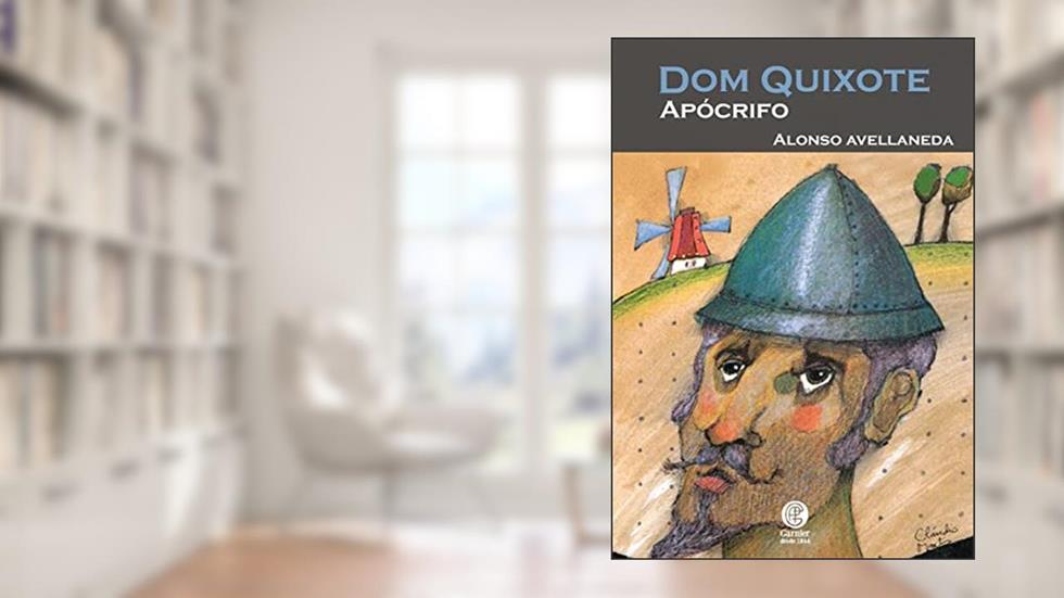 Dom Quixote - Apócrifo: Volume 1, do autor Alonso Avellaneda