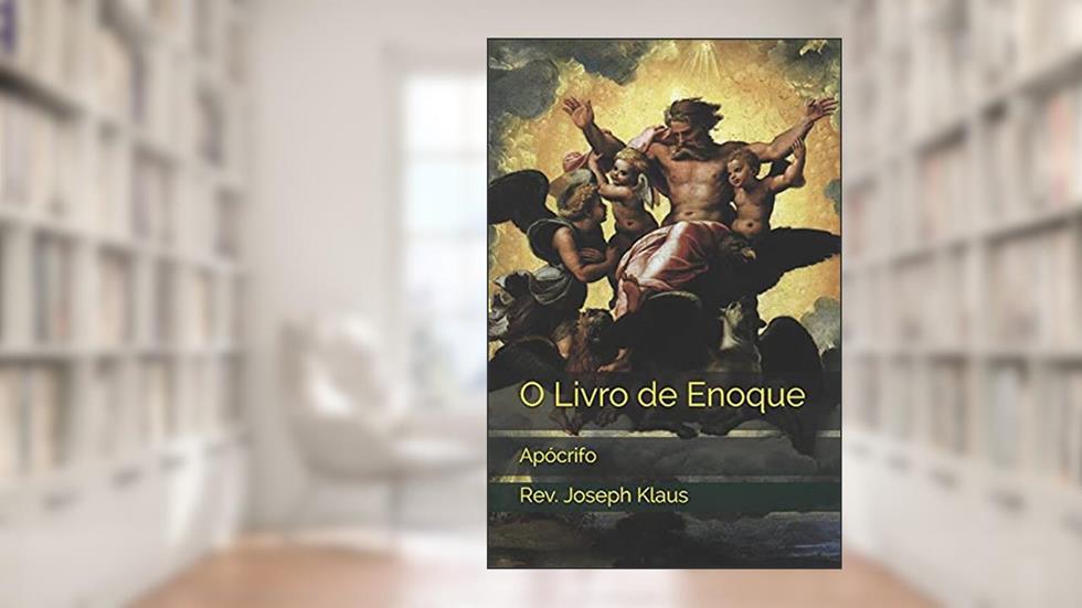 O Livro de Enoque: Apócrifo, do autor REV Joseph Klaus