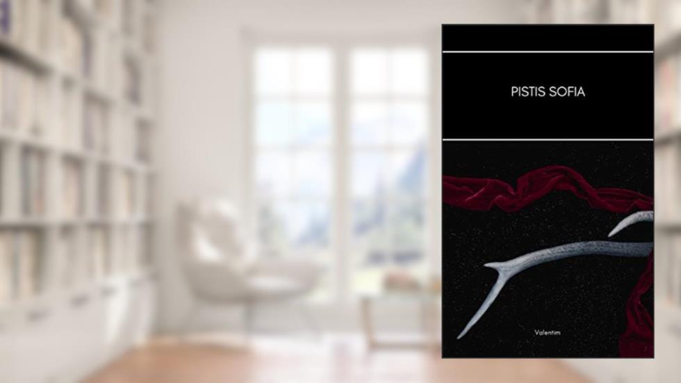 Pistis Sophia (Evangelhos Apócrifos Livro 1), do autor Valentim