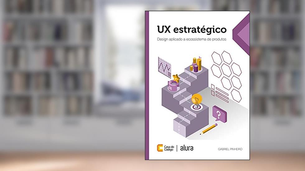 UX estratégico: Design aplicado a ecossistema de produtos, do autor Gabriel Pinheiro Maciel da Silva