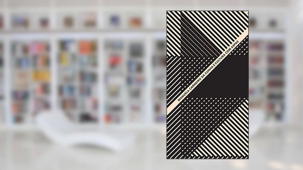 Cultura com aspas, do autor Manuela Carneiro da Cunha