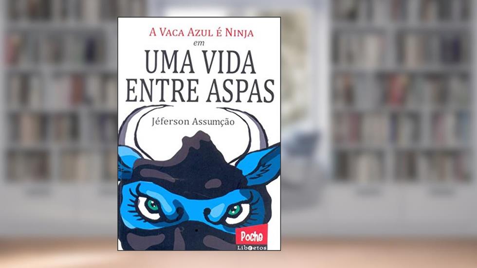 A Vaca Azul É Ninja. Em Uma Vida Entre Aspas, do autor Jéferson Assumção
