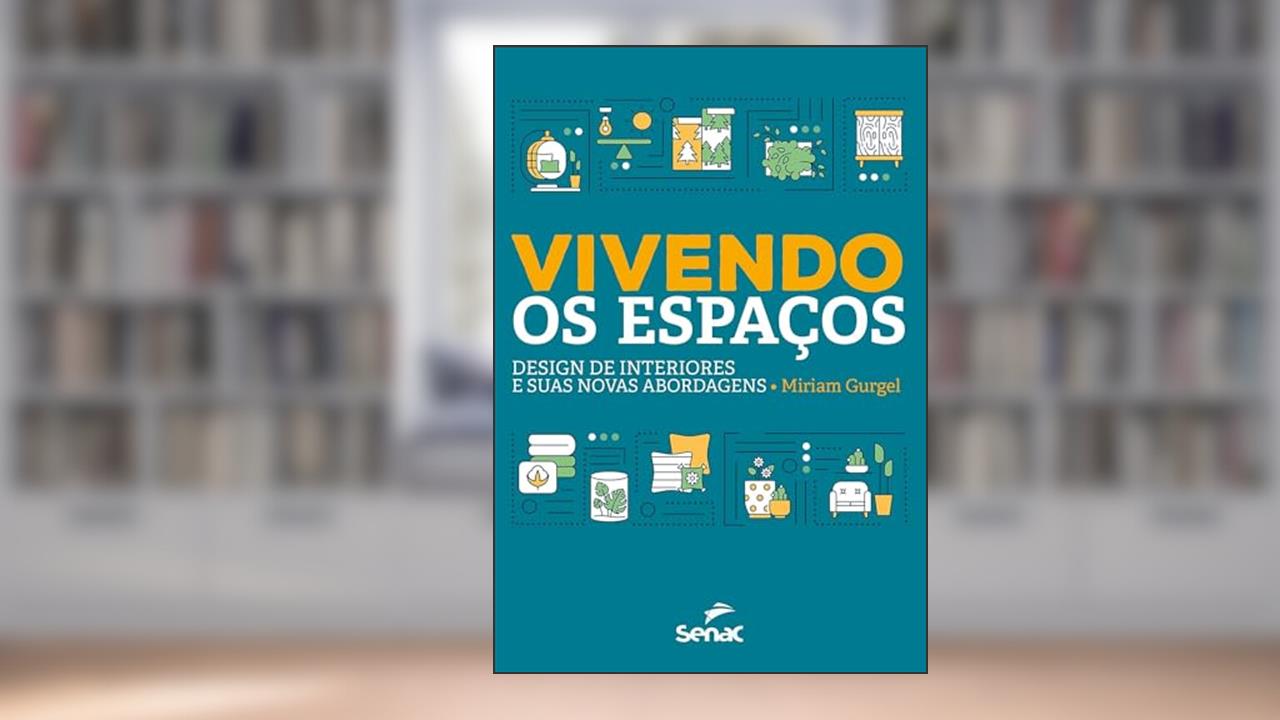 Vivendo os espaços: design de interiores e suas novas abordagens, do autor Miriam Gurgel