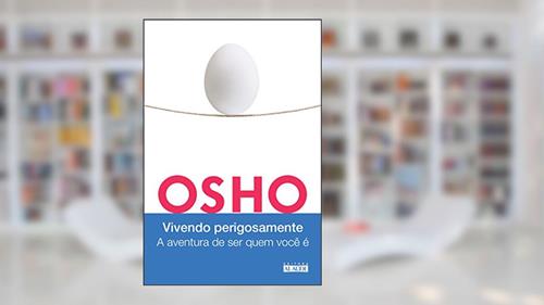 Capa de Vivendo Perigosamente: a Aventura de ser Quem Você é, do autor Osho