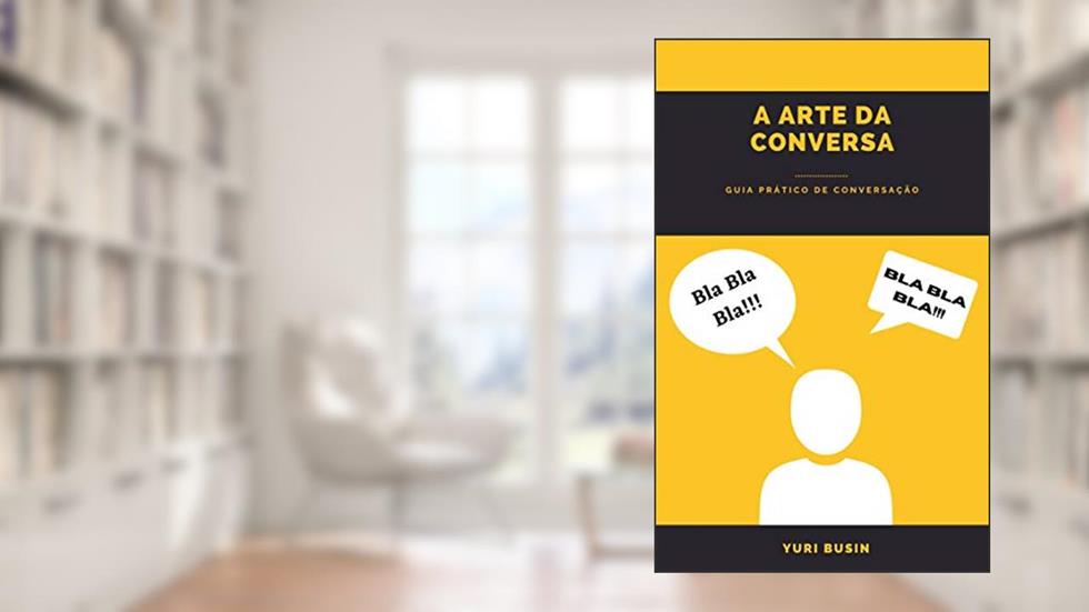 A ARTE DA CONVERSA, do autor Yuri Busin