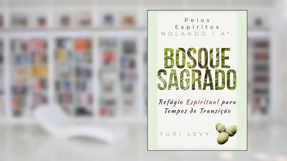 Bosque Sagrado, do autor Yuri Levy, Nolando, A.