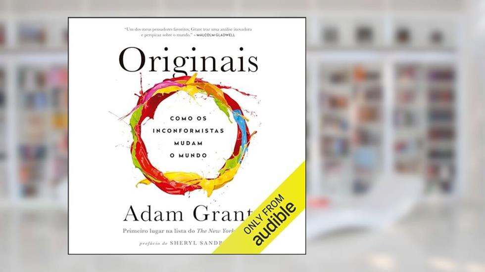 Originais: Como os inconformistas mudam o mundo, do autor Adam Grant