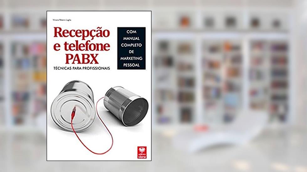 Recepção e Telefone PABX. Técnicas Para Profissionais, do autor Vários Autores