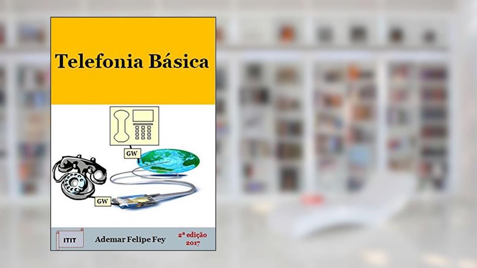Telefonia Básica, do autor Ademar Felipe Fey