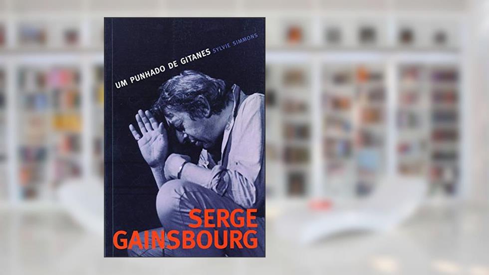 Serge Gainsbourg: Um punhado de gitanes, do autor Sylvie Simmons