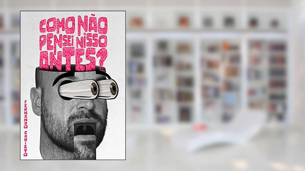 Como não pensei nisso antes? Pergunte ao seu subconsciente., do autor Fernando Christo