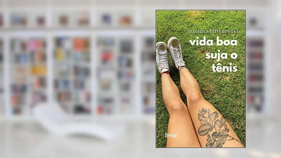 Vida boa suja o tênis, do autor Mariana Bittencourt