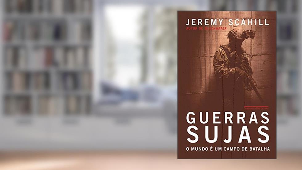 Guerras sujas: O mundo é um campo de batalha, do autor Jeremy Scahill
