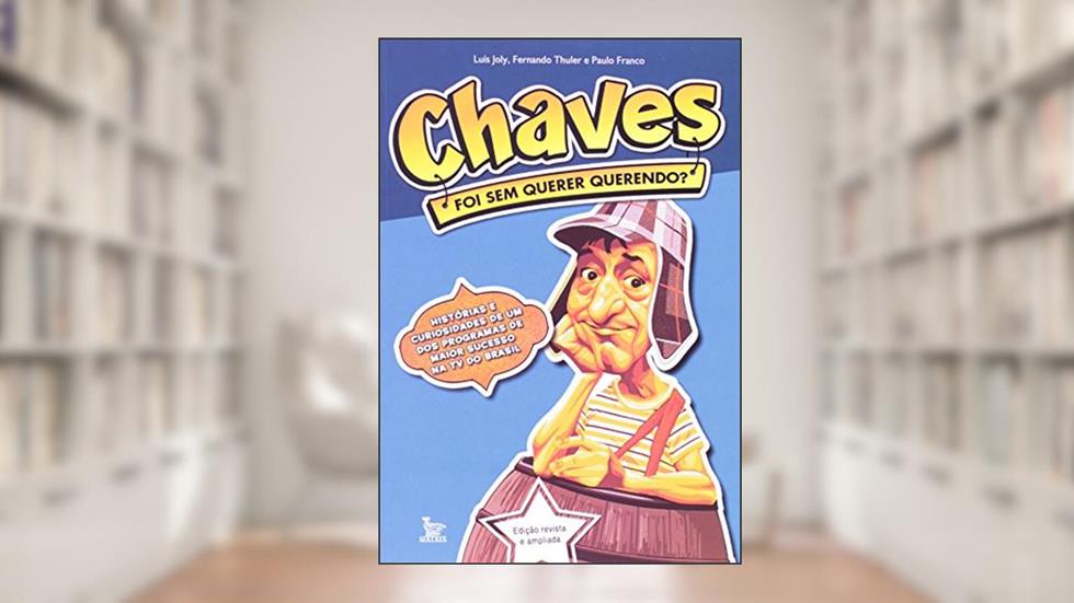 Chaves Foi Sem Quer Querendo, do autor Fernando Thuler