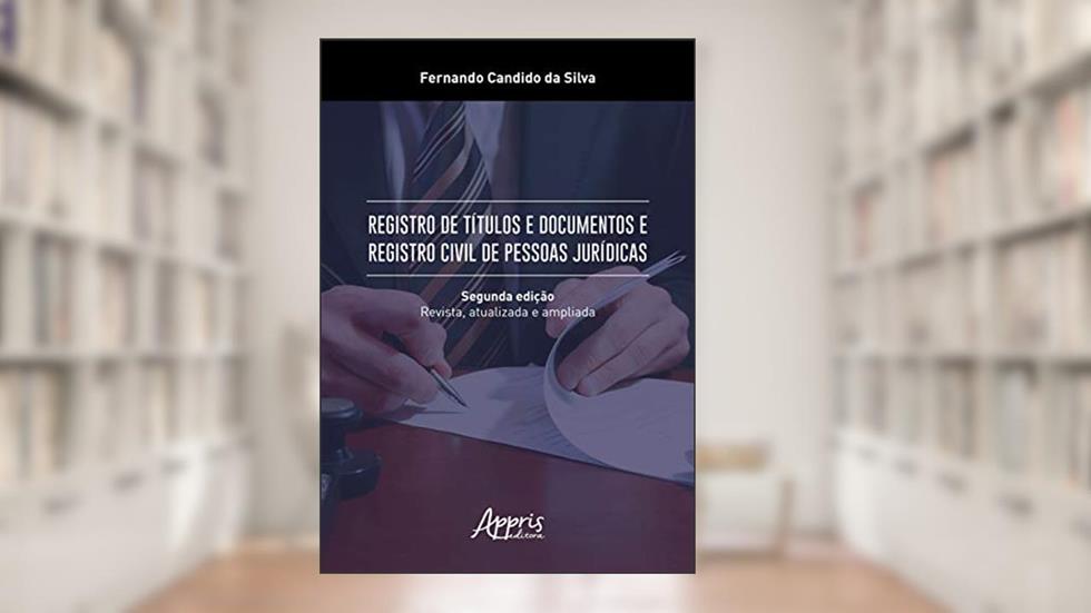 Registro de títulos e documentos e registro civil de pessoas jurídicas, do autor Fernando Candido da Silva