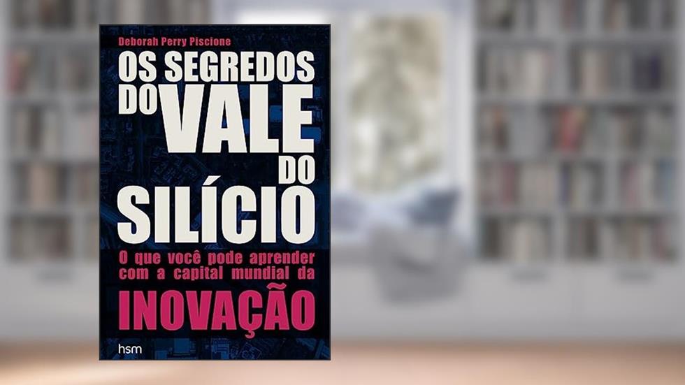 Os Segredos do Vale do Silício, do autor Deborah Perry Piscione
