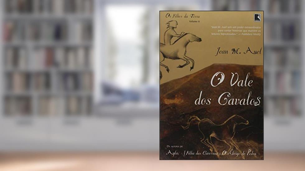 O Vale dos Cavalos, do autor Jean M. Auel