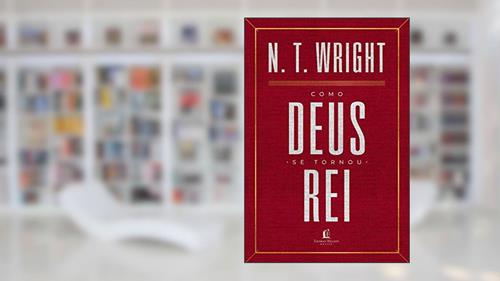 Capa de Como Deus se tornou rei, do autor N. T. Wright