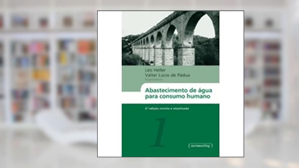Abastecimento de Água Para o Consumo Humano. 2 Volumes, do autor Léo Heller; Valter Lúcio de Pádua