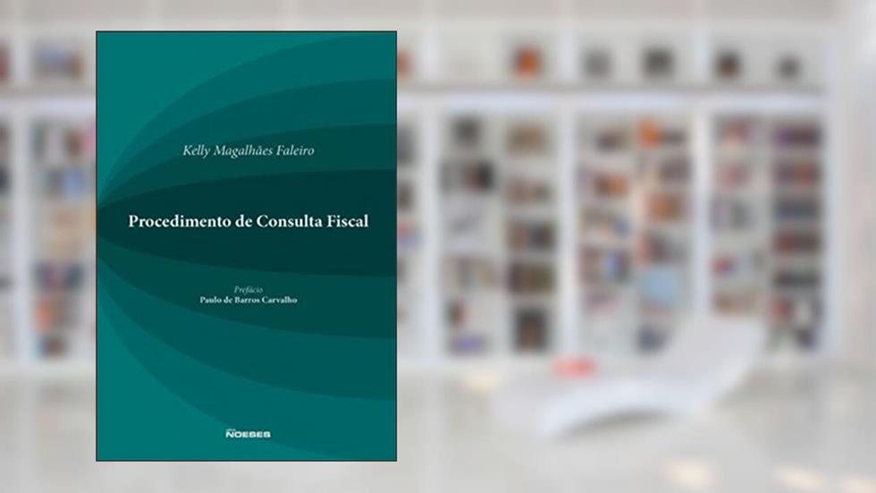 Procedimento de Consulta Fiscal, do autor Kelly Magalhães Faleiro