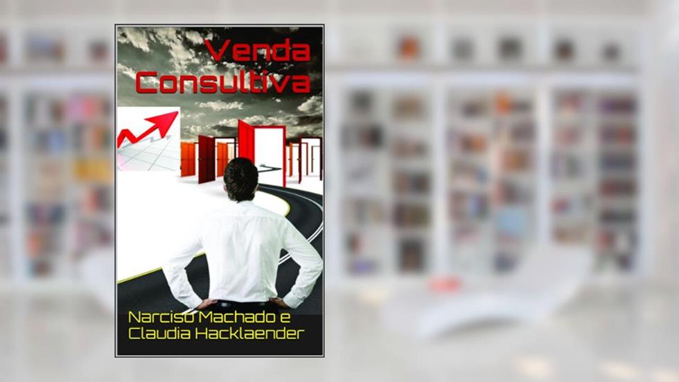 Venda Consultiva, do autor Narciso Machado; Claudia Hacklaender