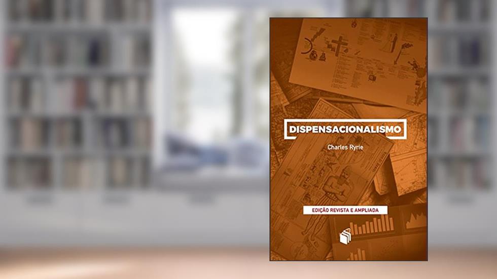 Dispensacionalismo, do autor Charles C. Ryrie; Charles Ryrie