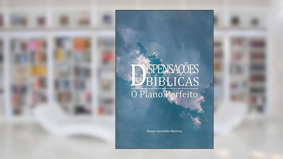 Dispensações Bíblicas, do autor Pastor Geovaldo Barroso