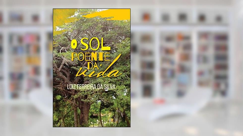 O sol Poente da Vida, do autor Luiz Ferreira da Silva