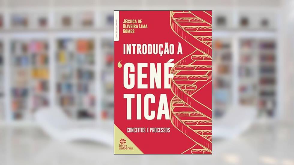 Introdução à Genética:: conceitos e processos, do autor Jéssica de Oliveira Lima Gomes