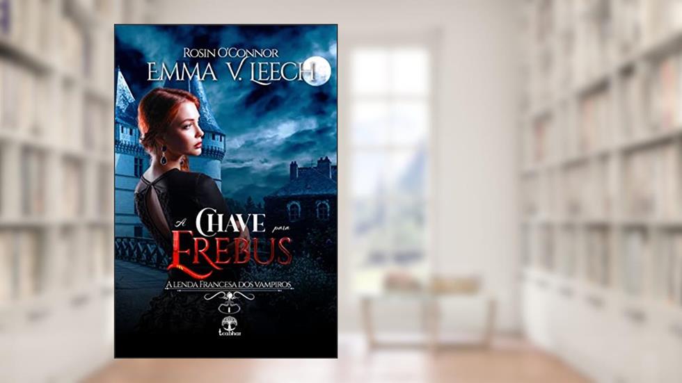 A Chave para Erebus (A Lenda Francesa dos Vampiros Livro 1), do autor Emma V.  Leech