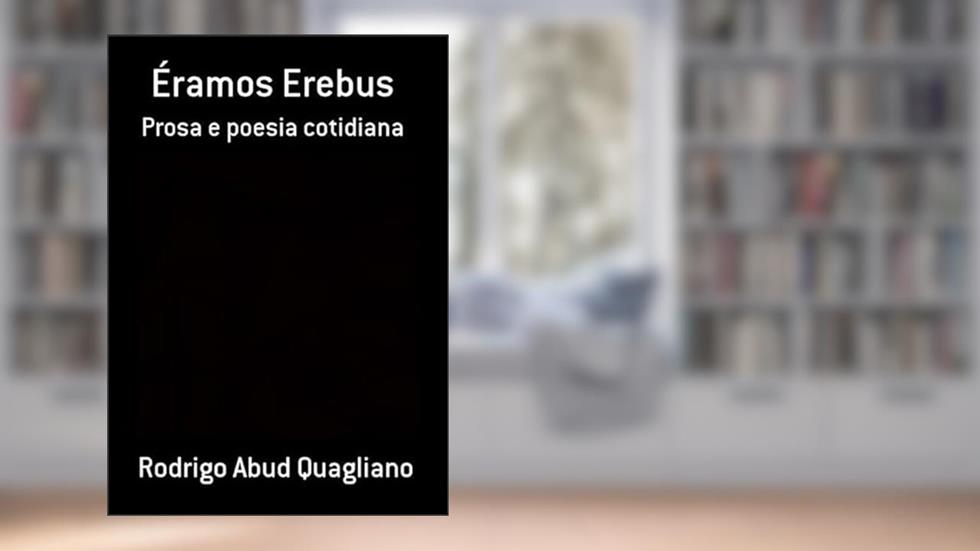 Eramos Erebus, do autor Rodrigo Abud Quagliano