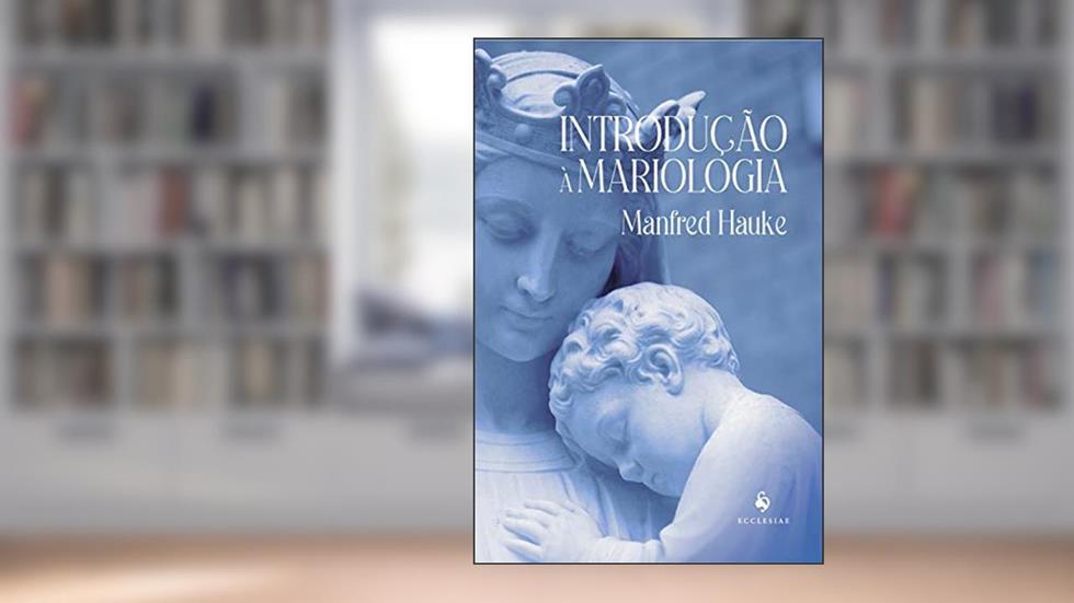 Introdução À Mariologia, do autor Manfred Hauke