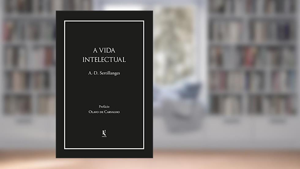 A Vida Intelectual, do autor Antonin-Dalmace Sertillanges