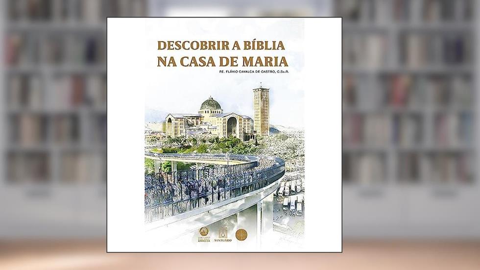 Descobrir a Biblia na Casa de Maria, do autor C.Ss.R. Pe. Flávio Cavalca de Castro