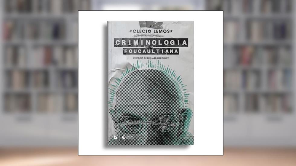Criminologia foucaultiana, do autor Clécio Lemos