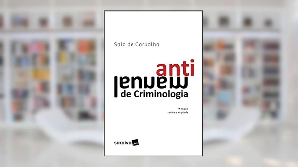 Antimanual de Criminologia - 7ª Edição 2022, do autor Salo de Carvalho