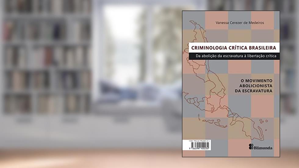 Criminologia crítica brasileira: Da abolição da escravatura, do autor Vanessa Cerezer de Medeiros