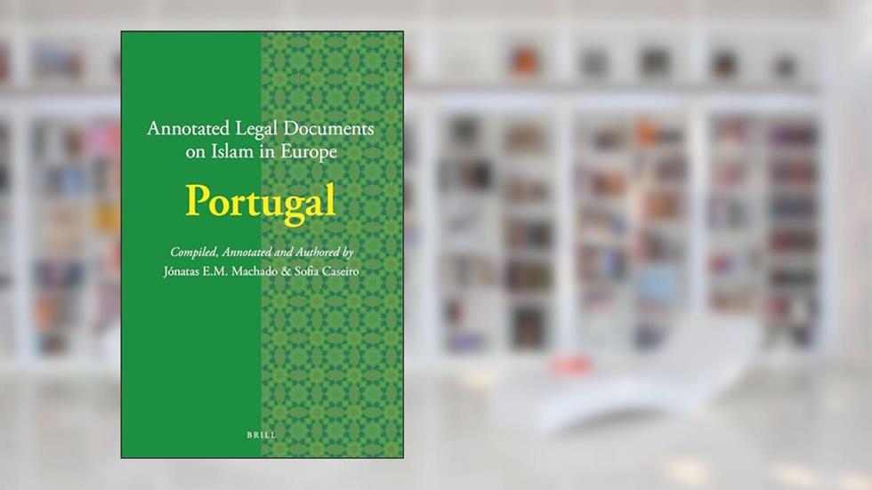 Annotated Legal Documents on Islam in Europe: Portugal: 19, do autor Jónatas E M Machado; Sofia Caseiro
