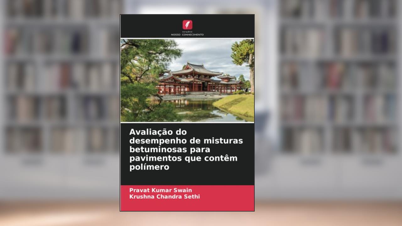 Avaliação do desempenho de misturas betuminosas para pavimentos que contêm polímero, do autor Pravat Kumar Swain; Krushna Chandra Sethi